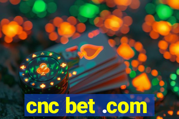 cnc bet .com